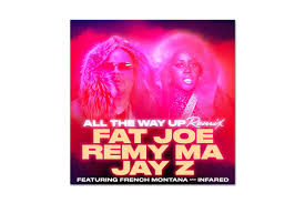 Fat Joe Remy Ma All The Way Up Ft French Montana Infared Download Pin On Missbish Com