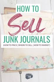 How To Sell Junk Journals Vintage Junk Journal Things To Sell Handmade Journals