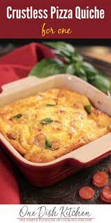 Crustless Pizza Quiche Recipe Single Serving One Dish Kitchen Recipe Quiche Recipes Recipes Cooking