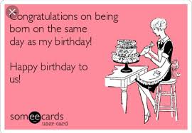 Funny Birthday Wishes Quotes For Husband In English Congratulations On Being Born On The Same Day As My Birthday Happy Birthday To Us Happy Birthday Text Birthday Greetings Funny Happy Birthday To Us