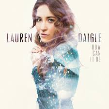 Lauren daigle first auditioned for 'american idol' in its ninth season. Lauren Daigle How Can It Be Amazon Com Music
