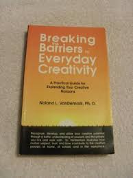 Are communication barriers holding you back? Breaking The Barriers To Everyday Creativity A Practical Guide For Expanding Your Creative Horizons Noland L Vandemark N L Vandemark Paperback 0930222911