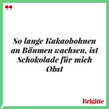Solange Kakaobohnen An Bäumen Wachsen Ist Schokolade Auch Obst Die Schonsten Spruche Rund Ums Essen Spruche Zitate Lachen Witzige Spruche