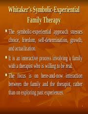 Therapy interventions usually focus on relationship patterns rather than on analyzing impulses of the unconscious mind or early childhood trauma of individuals as a freudian therapist would do, although some schools of family therapy, for example psychodynamic and intergenerational, do consider such Symbolic Experiential Family Therapy Ppt Whitakers Symbolic Experiential Family Therapy The Symbolic Experiential Approach Stresses Choice Freedom Course Hero