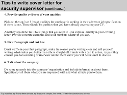 A job application letter, or a cover letter, can also greatly impact the way employers look at you as a candidate. Security Supervisor Cover Letter