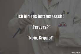Leave a vote for your preferred pronunciation. Ich Bin Ans Bett Gefesselt Pervers Nei Istdaslustig De