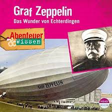 Graf Zeppelin Das Wunder Von Echterdingen Abenteuer Zeppelin Horbuch Abenteuer