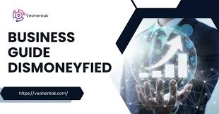Business Guide Dismoneyfied - Easy Steps to Start Success