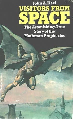 Visitors From Space: The Astonishing True Story Of The Mothman Prophecies  by John A. Keel | Goodreads