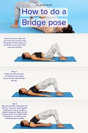 How To Do A Bridge Pose Bridge Pose Poses Get Fit