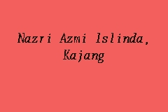 Nazri & nazri (shah alam) nil: Nazri Azmi Islinda Kajang Legal Firm In Kajang