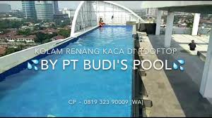 Kolam renang adalah pelengkap yang luar biasa untuk halaman belakang yang besar, adanya kolam renang akan menciptakan waktu bersama keluarga yang sangat baik dan menyediakan sarana olah raga yang sangat menyenangkan! Kontraktor Kolam Renang Kaca Di Rooftop By Pt Budi S Pool Expert Youtube