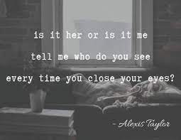 How Do You Sleep Lyrics By Alexis Taylor Lyrics Close Your Eyes Quotes