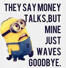 • my wallet is like an onion, opening it makes me cry. Money Talks Minions Funny Funny Minion Quotes Funny Minion Pictures