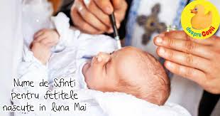 Anul 2020 a fost unul special și în ceea ce privește numele alese pentru fetițe. Nume De Fete Nume De Sfinti Pentru Fetitele Nascute In Luna Mai Desprecopii Com
