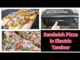 Sandwich Pizza In Electric Tandoor Electric Tandoor Recipes Tandoori Pizza Pizza Sandwich Youtube