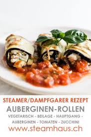 Auberginen Rollen Dampfgarer Rezepte Dampfgarer Und Auberginen