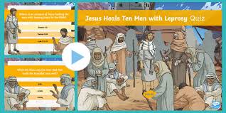 The answer will be shown in 55 seconds. Jesus Heals Ten Men With Leprosy Quiz