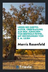 Jegliche nutzung der bilder durch dritte ist daher. Lieder Des Ghetto Autor Abertragung Aus Dem Judischen Von Berthold Feiwel Mit Zeichnungen Von E M Lilien Rosenfeld Morris 9780649776191 Amazon Com Books