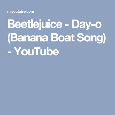 Harry belafonte jump in the line (beetlejuice ost). Beetlejuice Day O Banana Boat Song Youtube Beetlejuice Day O Songs Beetlejuice