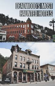 Deadwood S Most Haunted Hotels Wtfwanderers Deadwood South Dakota Deadwood Most Haunted