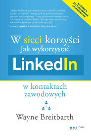 W Sieci Korzysci Jak Wykorzystac Linkedin W Kontaktach Zawodowych Wayne Breitbarth Social Media Ebook Books