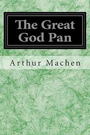 The Great God Pan By Arthur Machen Autobiography Scary Books Greatful