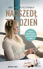 Nadszedl Ten Dzien Monika Koszewska Ebook W Epub Mobi Woblink Com