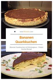 Bananen Quarkkuchen Mit Schokoglasur Protein Kasekuchen Rezept Quarkkuchen Kuchen Eiweiss Kuchen