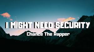 Chance the rapper same drugs official video. Chance The Rapper I Might Need Security Lyrics Lyric Video Youtube