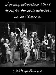 Life May Not Be The Party We Hoped For But While We Re Here We Should Dance Dance Life Party