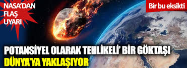 Safak sezer, ayhan tas, bülent çolak vb. Nasa Dan Flas Uyari Potansiyel Olarak Tehlikeli Bir Goktasi Dunya Ya Yaklasiyor