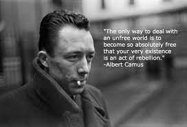 Existence As An Act Of Rebellion Albert Camus Quotes Camus Quotes Albert Camus