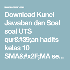 Download Kunci Jawaban Dan Soal Soal Uts Qur 39 An Hadits Kelas 10 Sma X2f Ma Semester 2 Terbaru Dan Terlengkap Ulanganharian Com Quran Kunci Sma