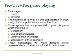 Its the game between two person i.e player 1 vs player 2. Tic Tac Toe Game Playing Strategies Ppt Video Online Download