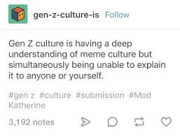 Memes for gen z and memes that only zoomers would find funny. Pin By Human Disaster On Relatable Tumblr Funny Memes Funny Memes