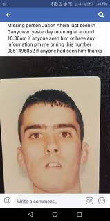 CALL-OUT 02/19 Unit has been requested to assist in a search for missing  person Jason Ahern by Henry Street Gardai. Searches began at 9am this  morning. If anyone has any information please