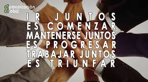 Debemos acercarnos los unos a los otros para poder progresar juntos. Comunicacion Global On Twitter Ir Juntos Es Comenzar Mantenerse Juntos Es Progresar Trabajar Juntos Es Triunfar