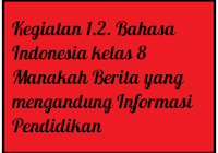 Kunci jawaban bahasa indonesia kelas 8 kegiatan 3.5 halaman 80; Kegiatan 1 2 Bahasa Indonesia Kelas 8 Manakah Berita Yang Mengandung Informasi Pendidikan Operator Sekolah