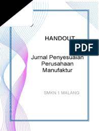 Jurnal penyesuaian perusahaan manufaktur pada prinsipnya sama dengan jurnal penyesuaian perusahaan jurnal penutup perusahaan manufaktur berbeda dengan perusahaan dagang. Handout Jurnal Penyesuaian Perusahaan Manufaktur