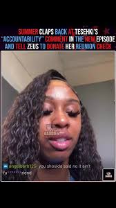 Summer replies to Tesehki saying, “Let’s see what the outcome would be if  you took accountability.” She says Tesehki would either be dead or in a  jail cell away from her kids. Summer calls her ...