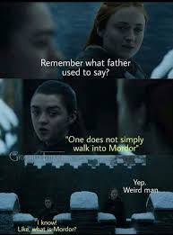 One Does Not Simply Walk Into Mordor Game Of Thrones Funny Game Of Thrones Meme Funny Games