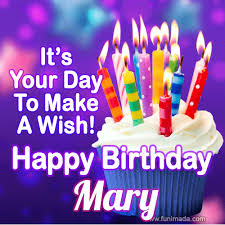 Mix it up and be a flour master. It S Your Day To Make A Wish Happy Birthday Mary Download On Funimada Com