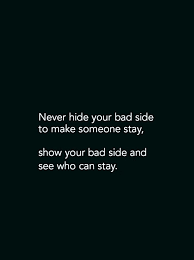 Each of us face some lows and highs in life. Never Hide Your Bad Side To Make In 2021 Heart Quotes Feelings Heart Touching Love Quotes English Love Quotes