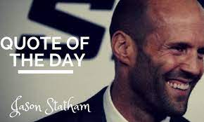 This is a quote by jason statham. Et Inspires Quote Of The Day Egypttoday