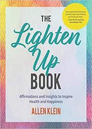 The Lighten Up Book Affirmation And Insights To Inspire Health And Happiness By Allen Klein Uplifting Books Affirmations Books