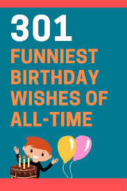 For your birthday, i wish you many years of good health so that we can enjoy our time here on earth happy 50th birthday, husband! 300 Funny Birthday Wishes Messages And Quotes Futureofworking Com