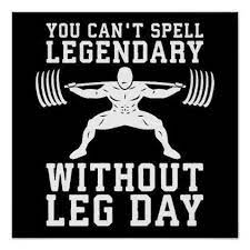 Leg Day Legendary Squat Gym Inspirational Poster Fitness Posters Memes Motivation Meme Quote S Workout Posters Workout Humor Fitness Motivation Quotes