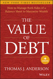 The Value of Debt: How to Manage Both Sides of a Balance Sheet to Maximize  Wealth | Wiley