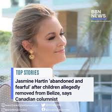 Jasmine Hartin 'abandoned and fearful' after children allegedly removed  from Belize, says Canadian columnist By Aaron Humes: Toronto Sun columnist  Brad Hunter reports that the twin children of Canadian socialite Jasmine  Hartin '